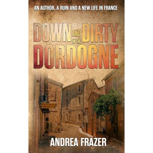 Cover of Down and Dirty in the Dordogne