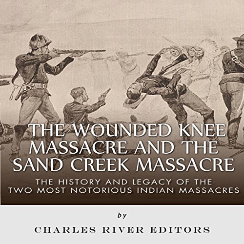 Cover of The Wounded Knee Massacre and the Sand Creek Massacre