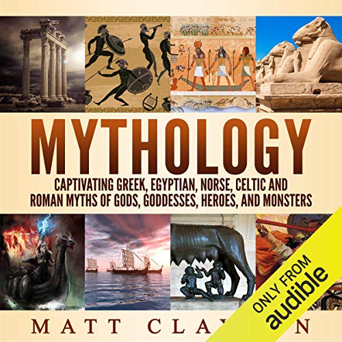 Cover of Mythology: Captivating Greek, Egyptian, Norse, Celtic and Roman Myths of Gods, Goddesses, Heroes, and Monsters