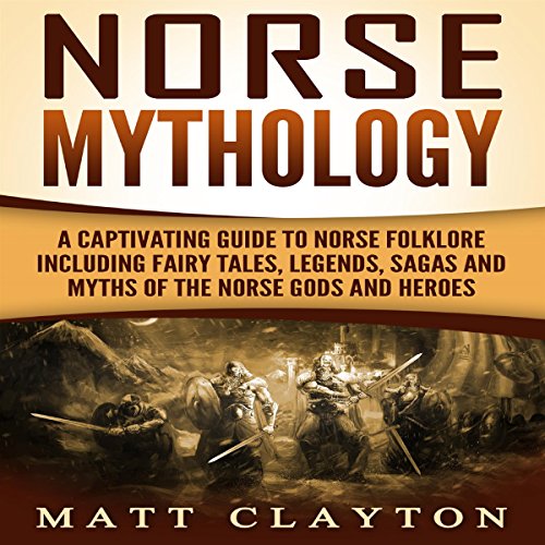 Cover of Norse Mythology: A Captivating Guide to Norse Folklore Including Fairy Tales, Legends, Sagas and Myths of the Norse Gods and Heroes