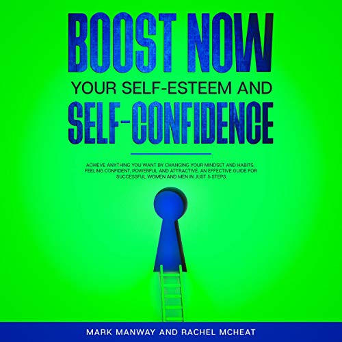 Cover of Boost Now Your Self-Esteem and Self-Confidence