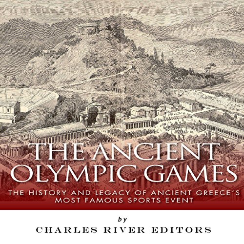 Cover of The Ancient Olympic Games: The History and Legacy of Ancient Greece's Most Famous Sports Event