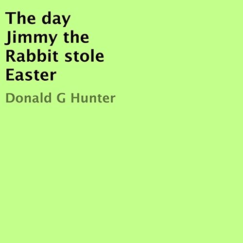 Cover of The Day Jimmy the Rabbit Stole Easter