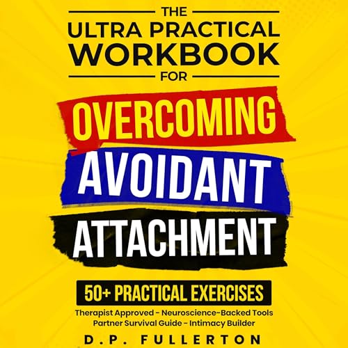 Cover of The Ultra Practical Workbook for Overcoming Avoidant Attachment