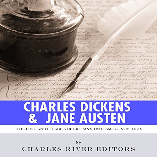 Cover of Charles Dickens & Jane Austen: The Lives and Legacies of Britain's Two Famous Novelists