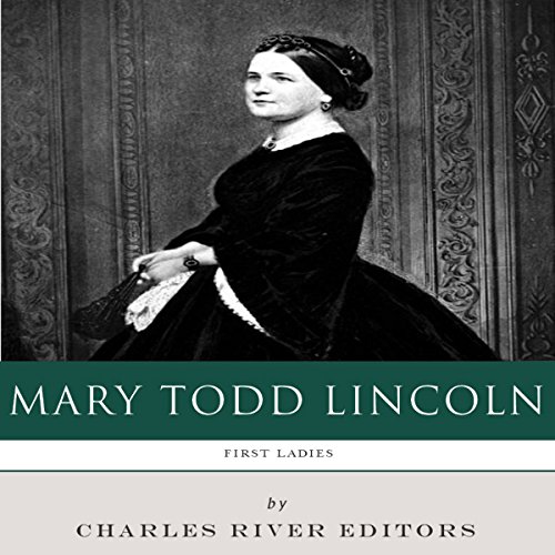 Cover of First Ladies: The Life and Legacy of Mary Todd Lincoln