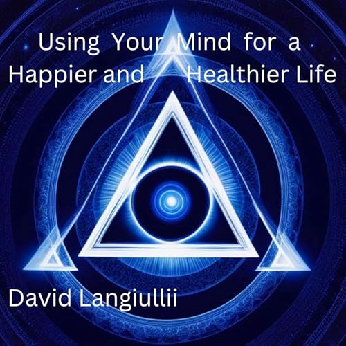Cover of Using Your Mind for a Healthier and Happier Life