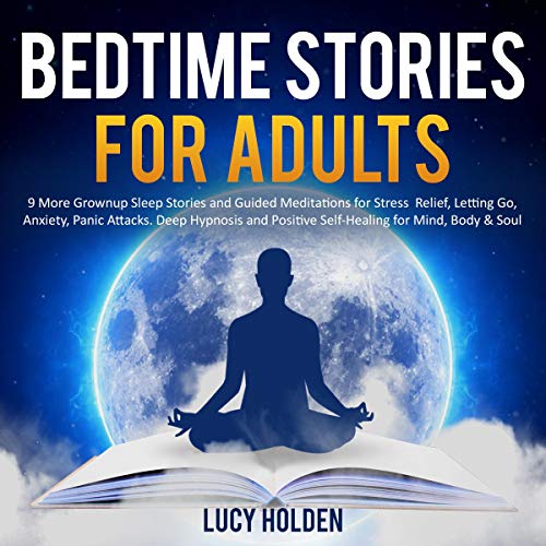 Cover of Bedtime Stories for Adults: 9 More Grownup Sleep Stories and Guided Meditations for Stress Relief, Letting Go, Anxiety, Panic Attacks