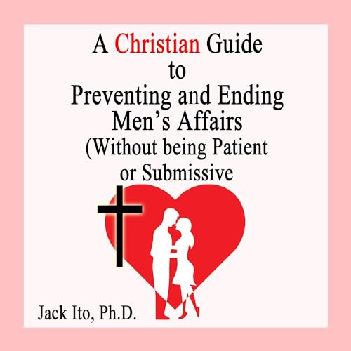 Cover of A Christian Guide to Preventing and Ending Men's Affairs