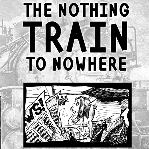 Cover of The Nothing Train to Nowhere