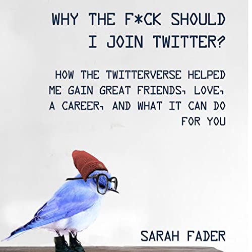 Cover of Why the F*ck Should I Join Twitter?