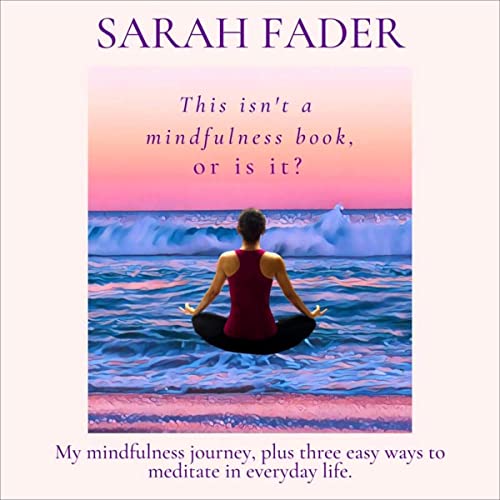 Cover of This Isn't a Mindfulness Book, or Is It?