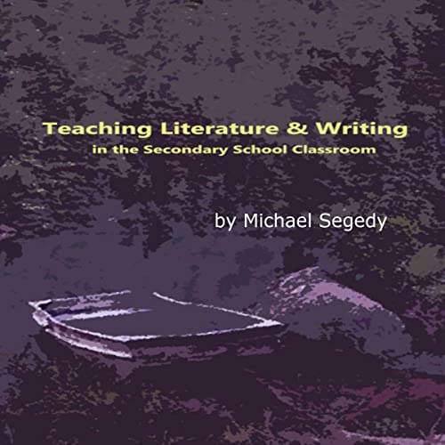 Cover of Teaching Literature & Writing in the Secondary School Classroom