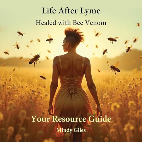 Cover of Life After Lyme Healed with Bee Venom Your Resource Guide