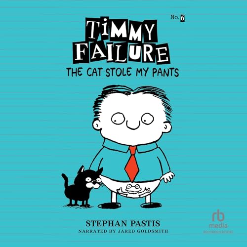 Cover of Timmy Failure: The Cat Stole My Pants