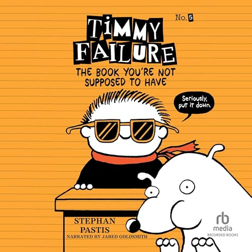 Cover of Timmy Failure: The Book You're Not Supposed to Have