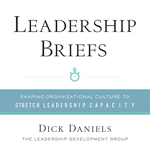 Cover of Leadership Briefs: Shaping Organizational Culture to Stretch Leadership Capacity