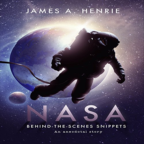 Cover of NASA, Behind-the-Scenes Snippets: An Anecdotal Story