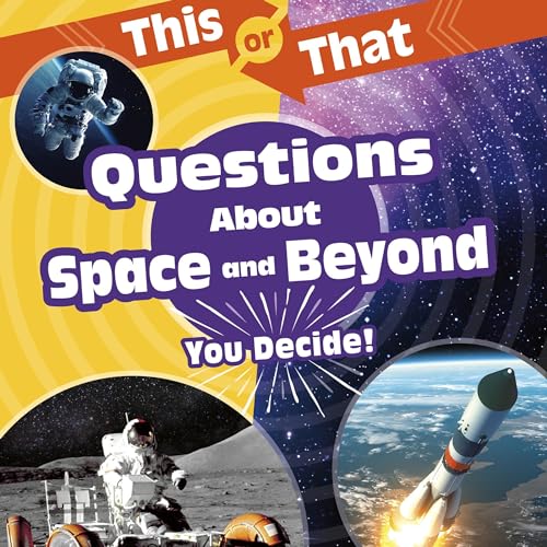 Cover of This or That Questions About Space and Beyond: You Decide!