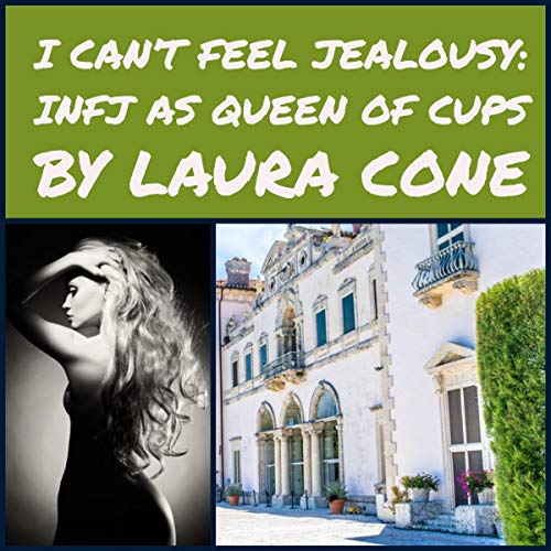 Cover of I Can’t Feel Jealousy: INFJ as Queen of Cups