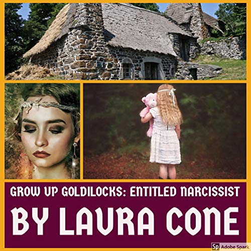 Cover of Grow Up Goldilocks: Entitled Narcissist