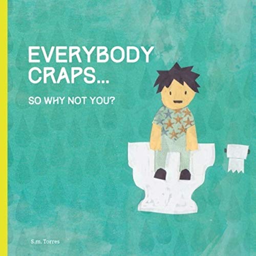 Cover of Everybody Craps: So Why Not You?