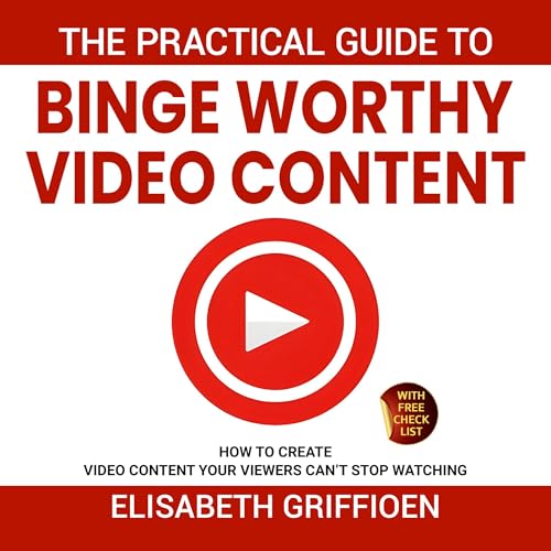 Cover of The Practical Guide to Binge-Worthy Video Content