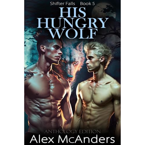 Cover of His Hungry Wolf: MM Wolf Shifter Paranormal Romance Anthology
