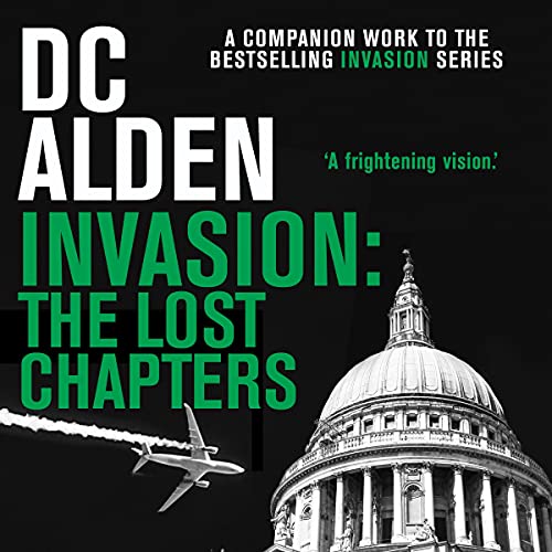 Cover of Invasion - The Lost Chapters: A Military Action Thriller