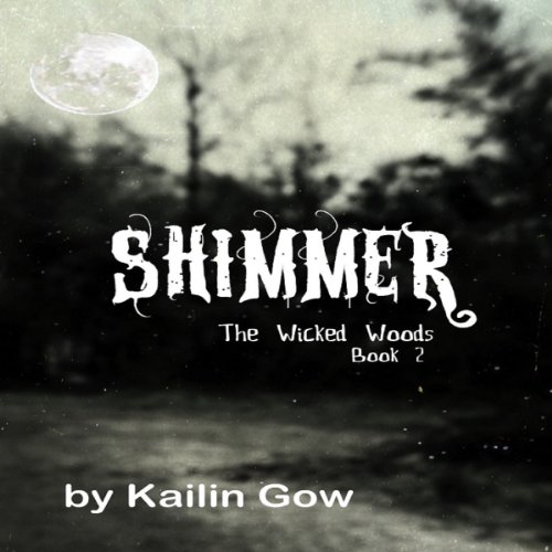 Cover of Shimmer: The Wicked Woods, Book 2