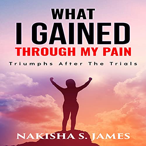 Cover of What I Gained Through My Pain