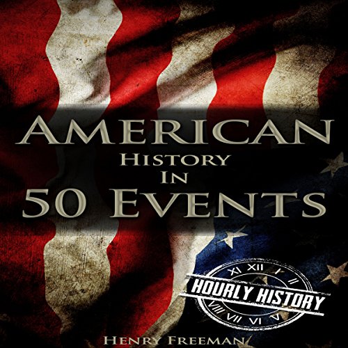 Cover of American History in 50 Events: (Battle of Yorktown, Spanish American War, Roaring Twenties, Railroad History, George Washington, Gilded Age) (History by Country Timeline Book 1)