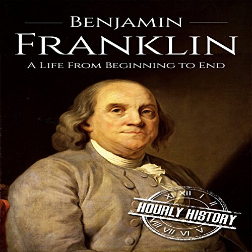 Cover of Benjamin Franklin: A Life from Beginning to End