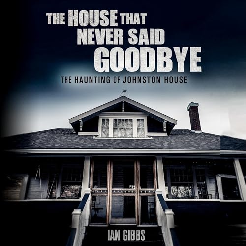 Cover of The House That Never Said Goodbye