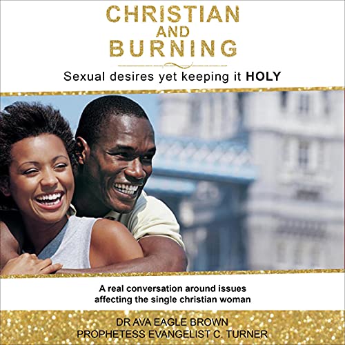Cover of Christian & Burning: Sexual Desires Yet Keeping It Holy