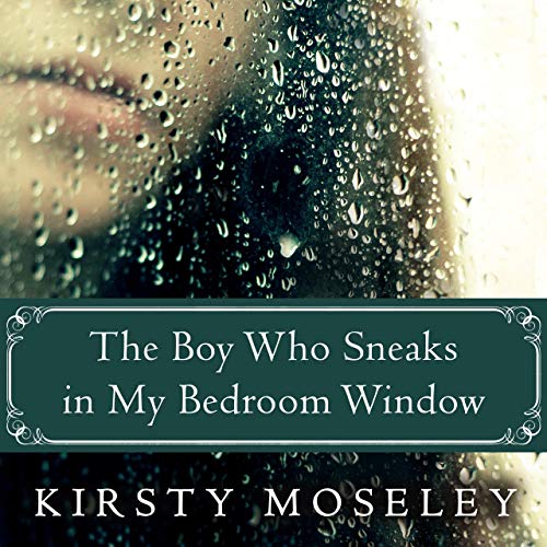 Cover of The Boy Who Sneaks in My Bedroom Window