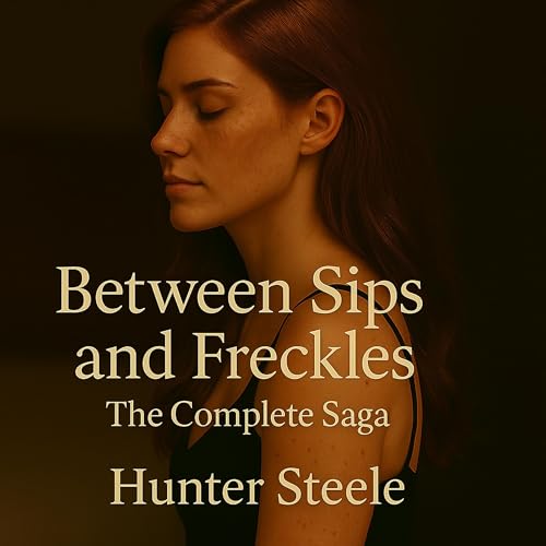 Cover of Between Sips and Freckles: The Complete Saga