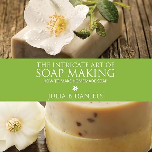 Cover of The Intricate Art of Soap Making