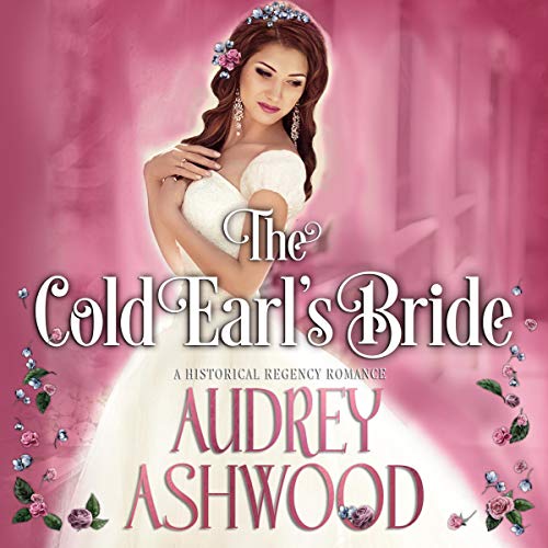 Cover of The Cold Earl's Bride: A Historical Regency Romance