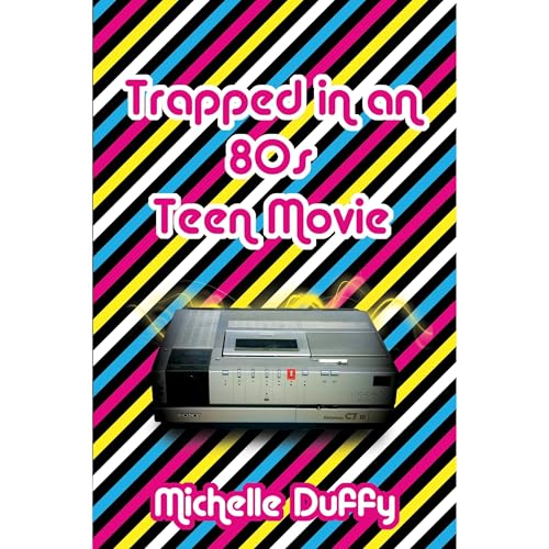 Cover of Trapped in an 80s Teen Movie