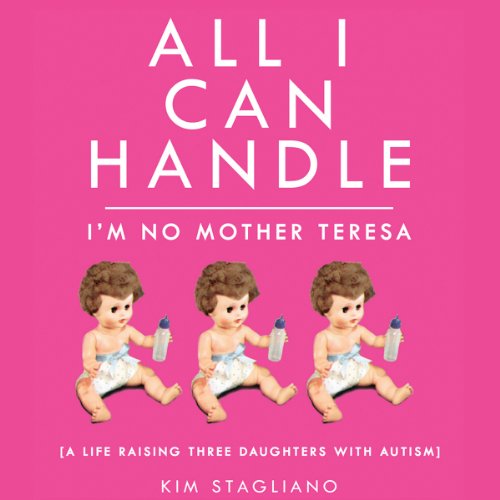Cover of All I Can Handle: I'm No Mother Teresa
