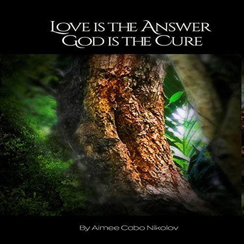 Cover of Love Is the Answer, God Is the Cure