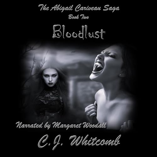 Cover of The Abigail Cariveau Saga: Bloodlust