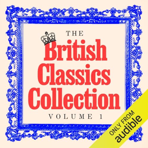 Cover of The British Classics Collection - Volume One: 20+ Stories from Charles Dickens, Emily Brontë, Jane Austen, Thomas Hardy, George Eliot, George Orwell, & More