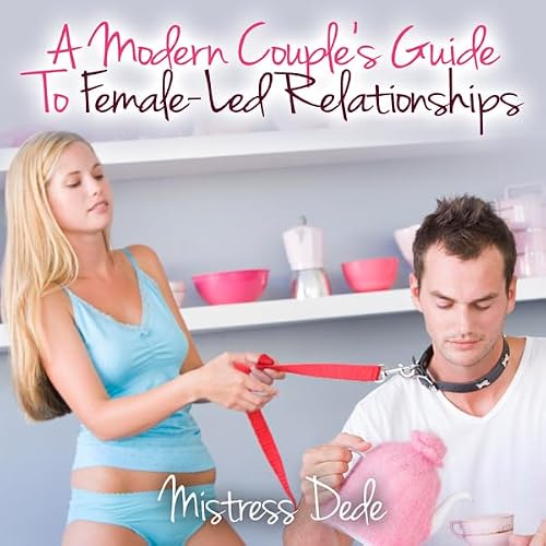 Cover of A Modern Couple's Guide to Female-Led Relationships