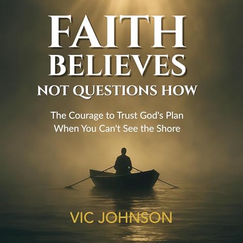 Cover of Faith Believes, Not Questions How