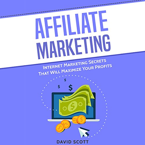 Cover of Affiliate Marketing: Internet Marketing Secrets That Will Maximize Your Profits