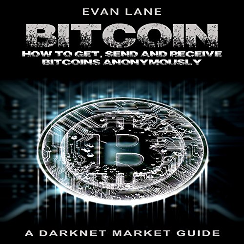 Cover of Bitcoin: How to Get, Send, and Receive Bitcoins Anonymously