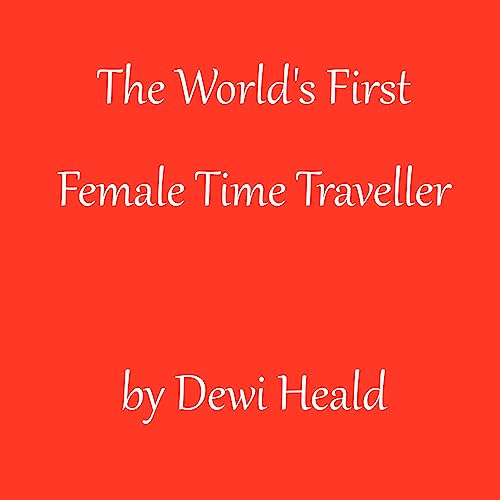 Cover of The World's First Female Time Traveller