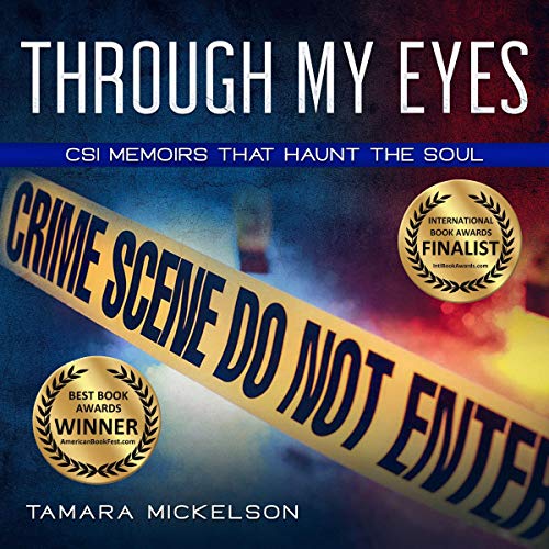 Cover of Through My Eyes: CSI Memoirs That Haunt the Soul